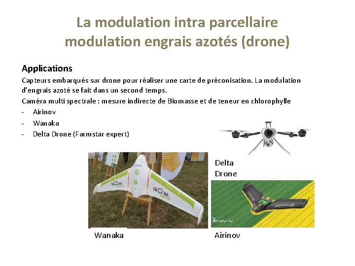 La modulation intra parcellaire modulation engrais azotés (drone) Applications Capteurs embarqués sur drone pour