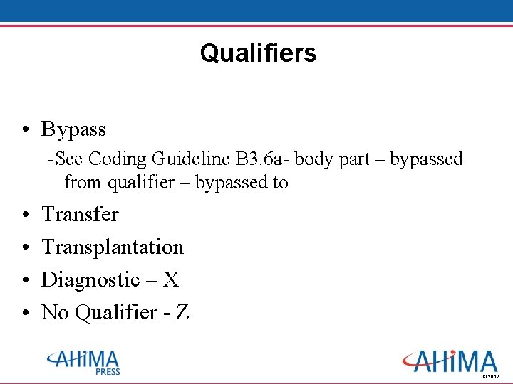 Qualifiers • Bypass -See Coding Guideline B 3. 6 a- body part – bypassed