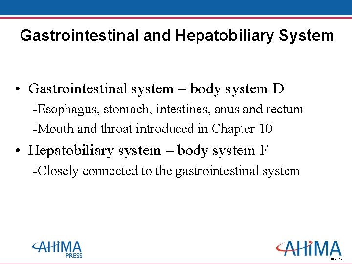 Gastrointestinal and Hepatobiliary System • Gastrointestinal system – body system D -Esophagus, stomach, intestines,