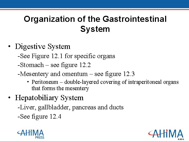 Organization of the Gastrointestinal System • Digestive System -See Figure 12. 1 for specific