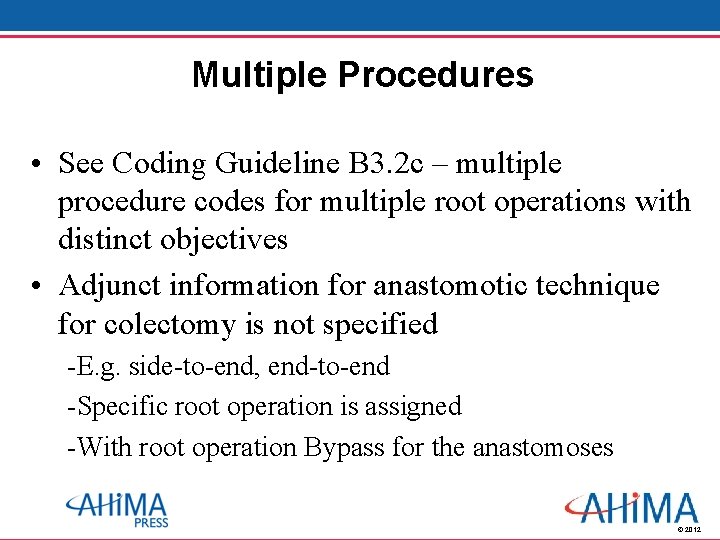 Multiple Procedures • See Coding Guideline B 3. 2 c – multiple procedure codes