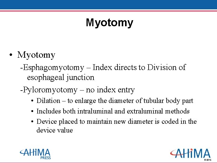 Myotomy • Myotomy -Esphagomyotomy – Index directs to Division of esophageal junction -Pyloromyotomy –
