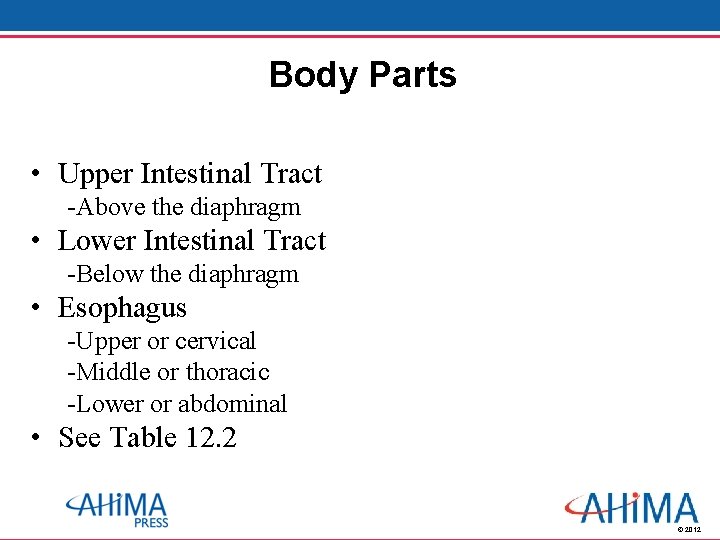 Body Parts • Upper Intestinal Tract -Above the diaphragm • Lower Intestinal Tract -Below