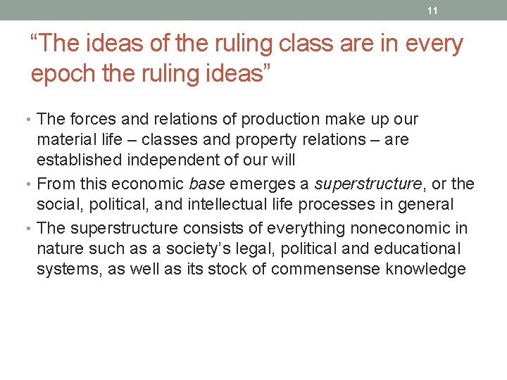 11 “The ideas of the ruling class are in every epoch the ruling ideas”