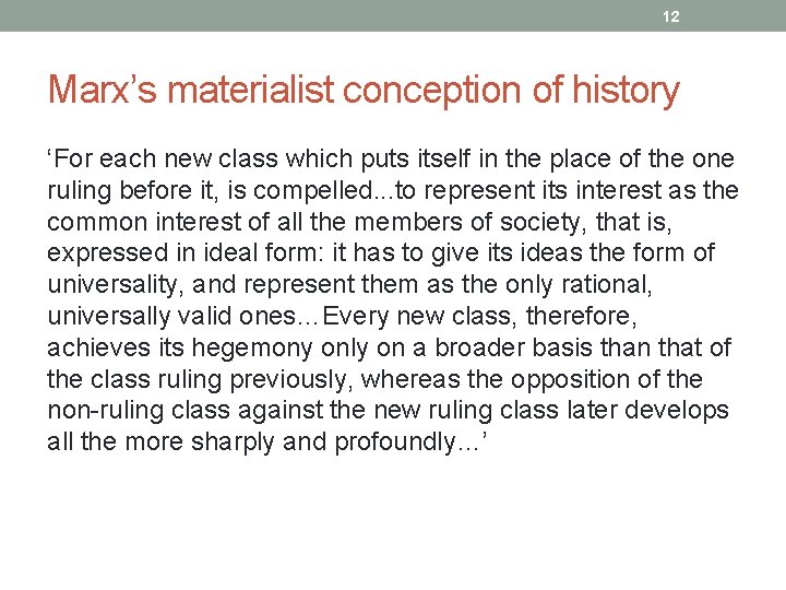 12 Marx’s materialist conception of history ‘For each new class which puts itself in