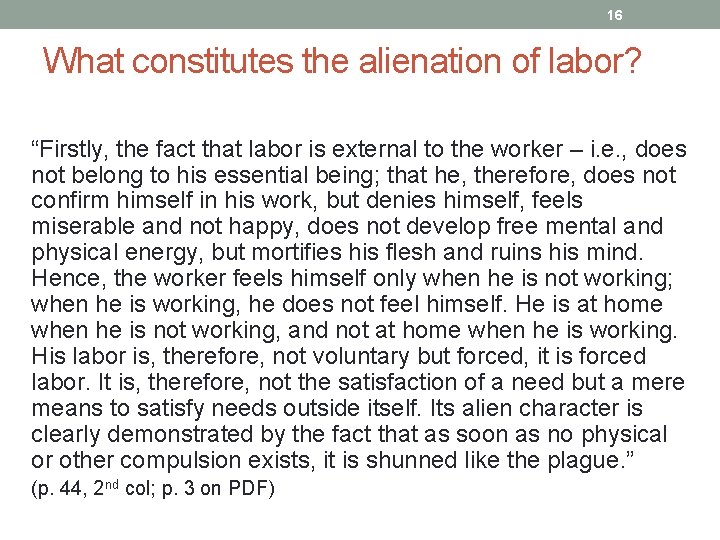 16 What constitutes the alienation of labor? “Firstly, the fact that labor is external