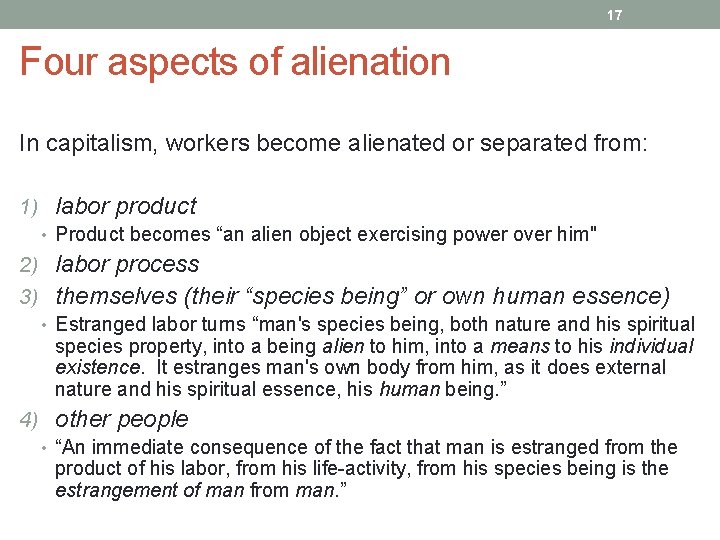 17 Four aspects of alienation In capitalism, workers become alienated or separated from: 1)