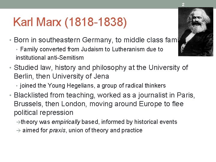 2 Karl Marx (1818 -1838) • Born in southeastern Germany, to middle class family