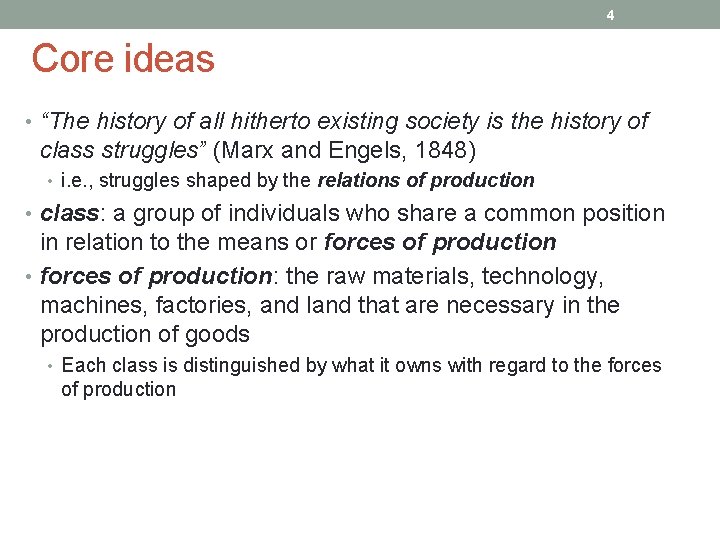 4 Core ideas • “The history of all hitherto existing society is the history