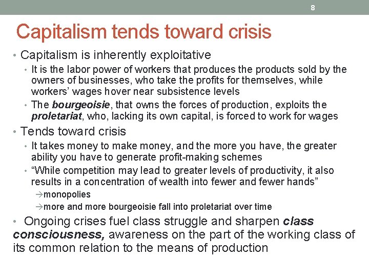 8 Capitalism tends toward crisis • Capitalism is inherently exploitative • It is the