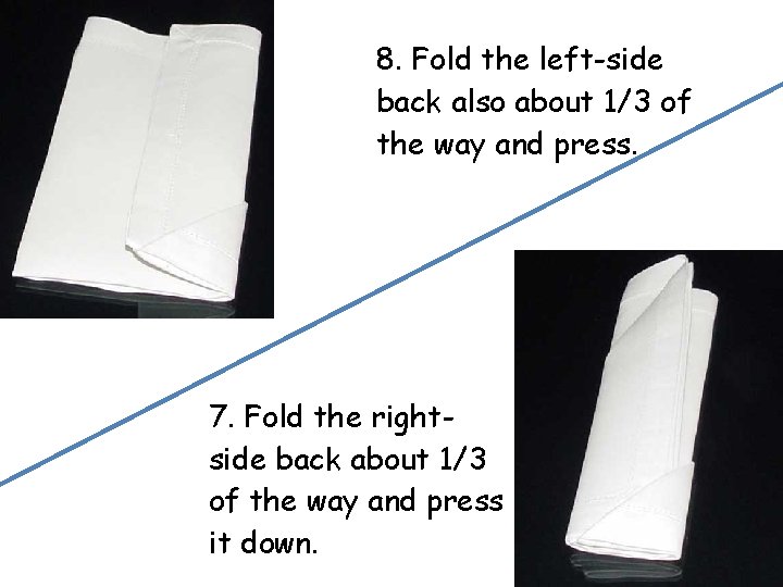8. Fold the left-side back also about 1/3 of the way and press. 7.