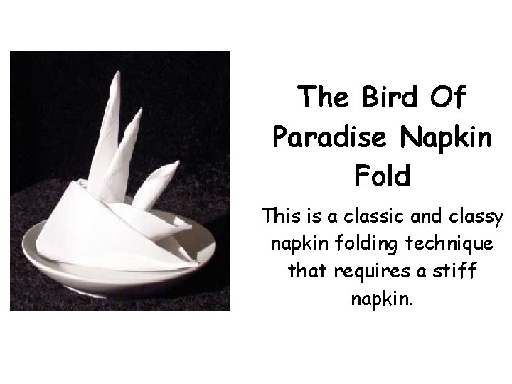 The Bird Of Paradise Napkin Fold This is a classic and classy napkin folding