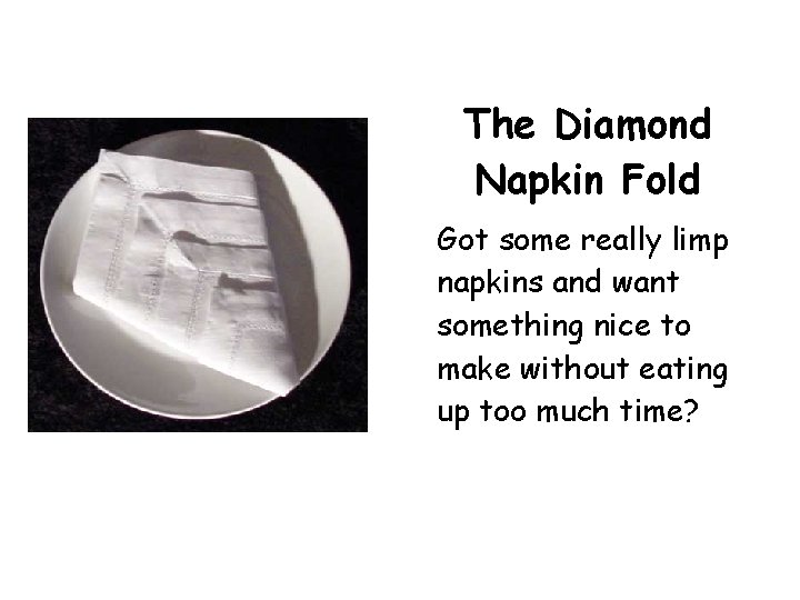 The Diamond Napkin Fold Got some really limp napkins and want something nice to