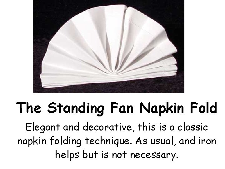 The Standing Fan Napkin Fold Elegant and decorative, this is a classic napkin folding