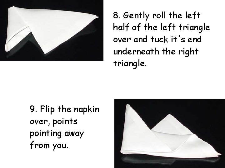 8. Gently roll the left half of the left triangle over and tuck it's