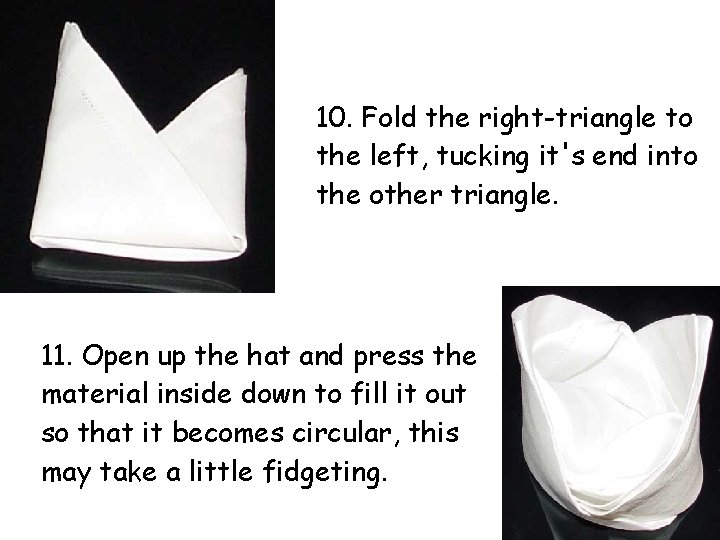 10. Fold the right-triangle to the left, tucking it's end into the other triangle.