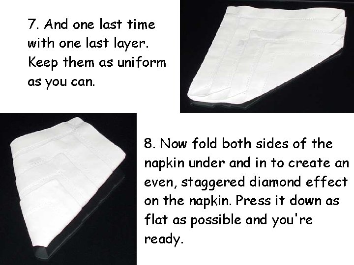 7. And one last time with one last layer. Keep them as uniform as 7. And one last time with one last layer. Keep them as uniform as