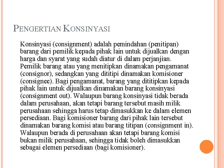 PENGERTIAN KONSINYASI Konsinyasi (consignment) adalah pemindahan (penitipan) barang dari pemilik kepada pihak lain untuk