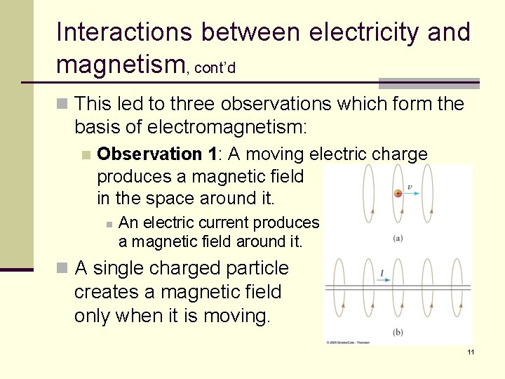 Interactions between electricity and magnetism, cont’d n This led to three observations which form