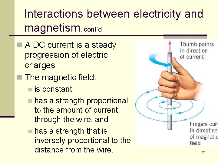 Interactions between electricity and magnetism, cont’d n A DC current is a steady progression