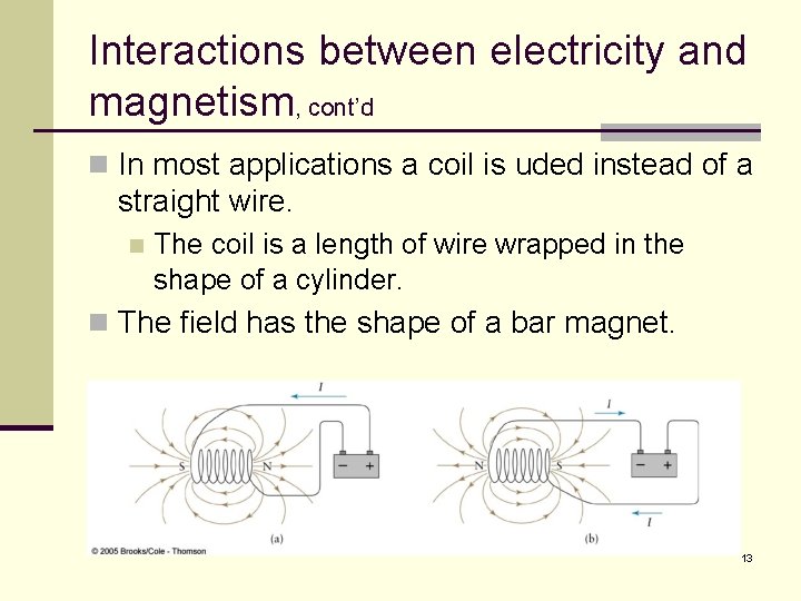 Interactions between electricity and magnetism, cont’d n In most applications a coil is uded