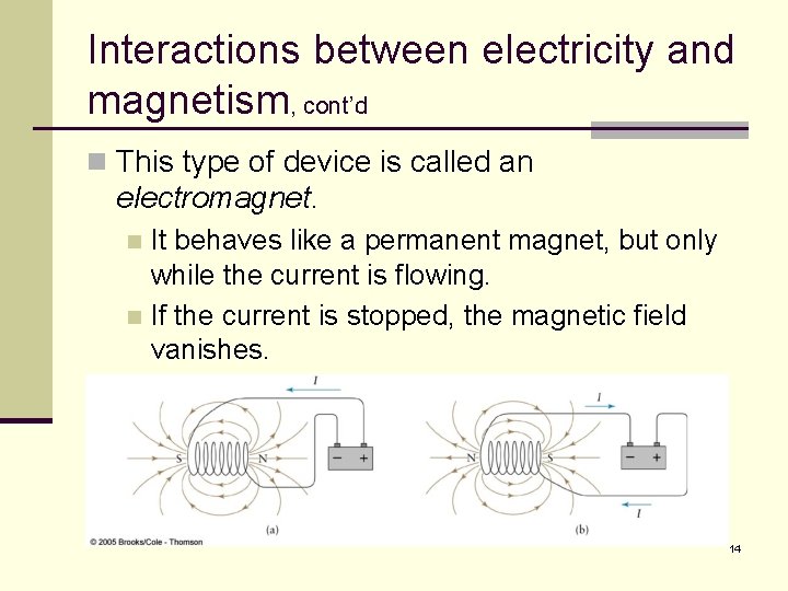 Interactions between electricity and magnetism, cont’d n This type of device is called an