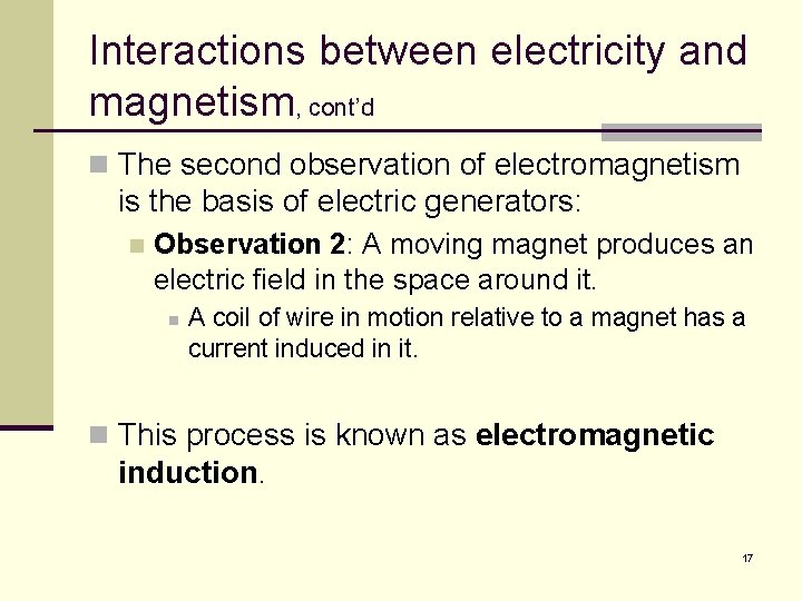 Interactions between electricity and magnetism, cont’d n The second observation of electromagnetism is the