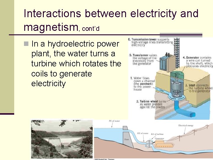 Interactions between electricity and magnetism, cont’d n In a hydroelectric power plant, the water