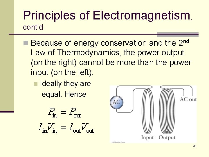 Principles of Electromagnetism, cont’d n Because of energy conservation and the 2 nd Law