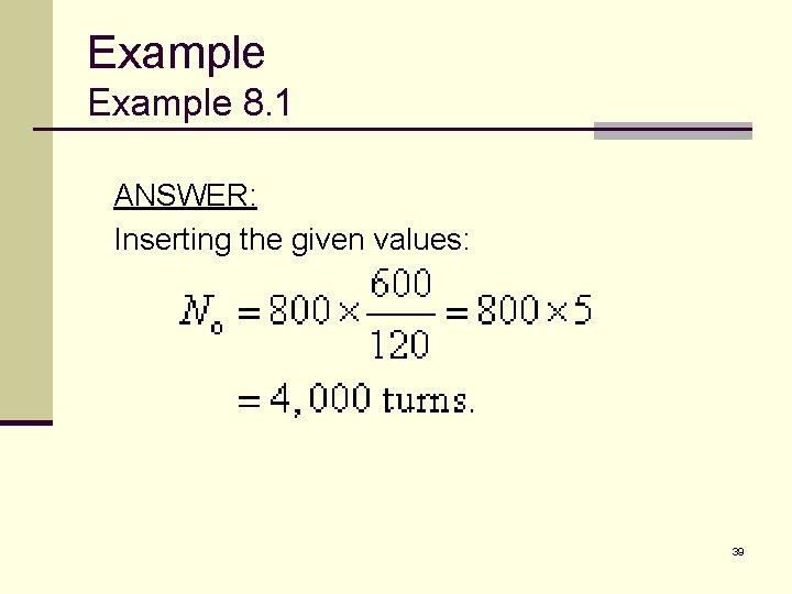 Example 8. 1 ANSWER: Inserting the given values: 39 