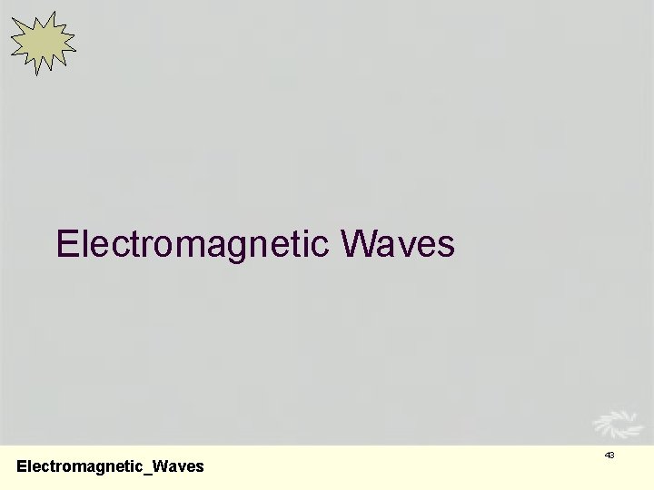 Electromagnetic Waves Electromagnetic_Waves 43 