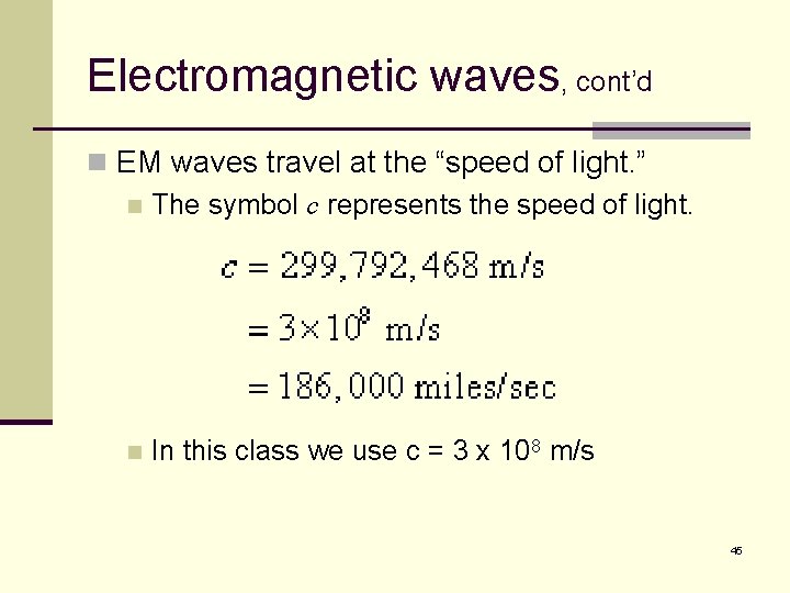 Electromagnetic waves, cont’d n EM waves travel at the “speed of light. ” n