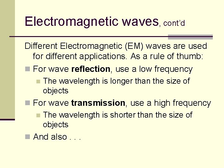 Electromagnetic waves, cont’d Different Electromagnetic (EM) waves are used for different applications. As a