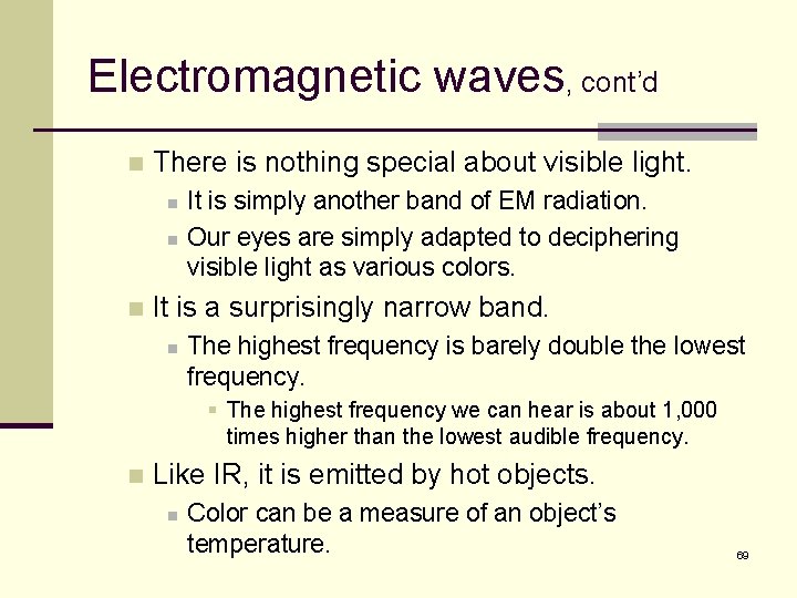 Electromagnetic waves, cont’d n There is nothing special about visible light. n n n