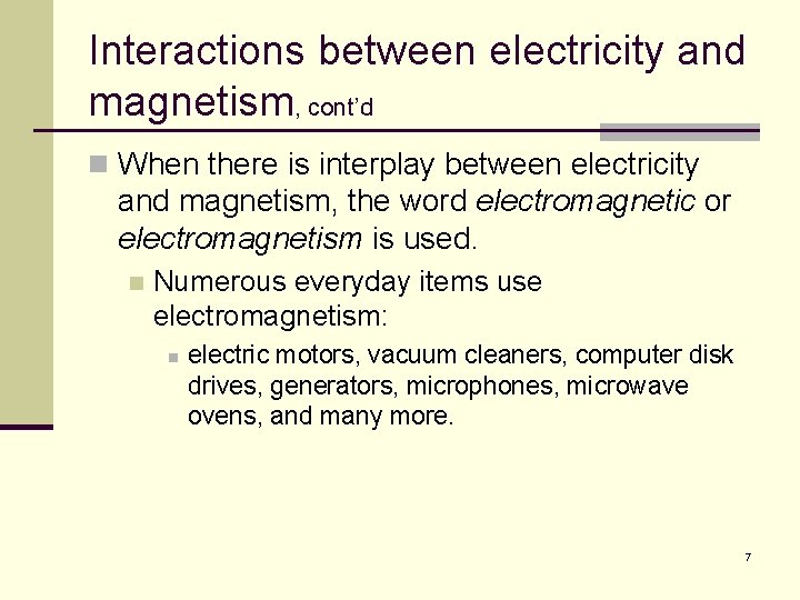 Interactions between electricity and magnetism, cont’d n When there is interplay between electricity and