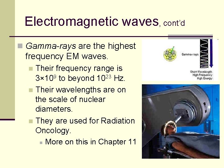 Electromagnetic waves, cont’d n Gamma-rays are the highest frequency EM waves. Their frequency range