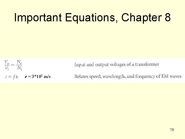 Important Equations, Chapter 8 c = 3*108 m/s 78 