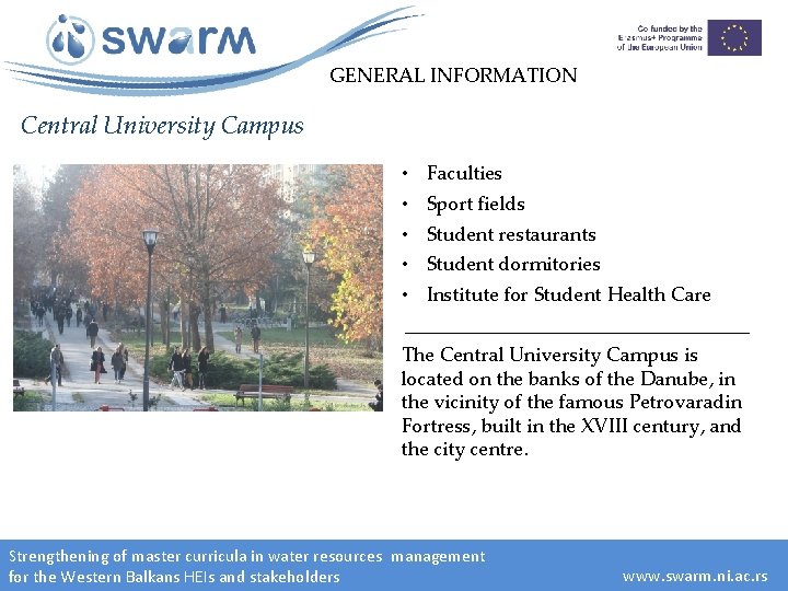 GENERAL INFORMATION Central University Campus • Faculties • Sport fields • Student restaurants •