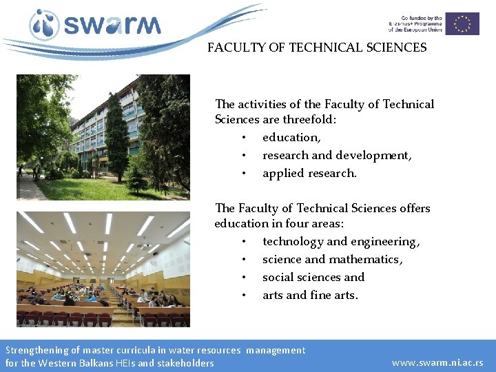 FACULTY OF TECHNICAL SCIENCES The activities of the Faculty of Technical Sciences are threefold: