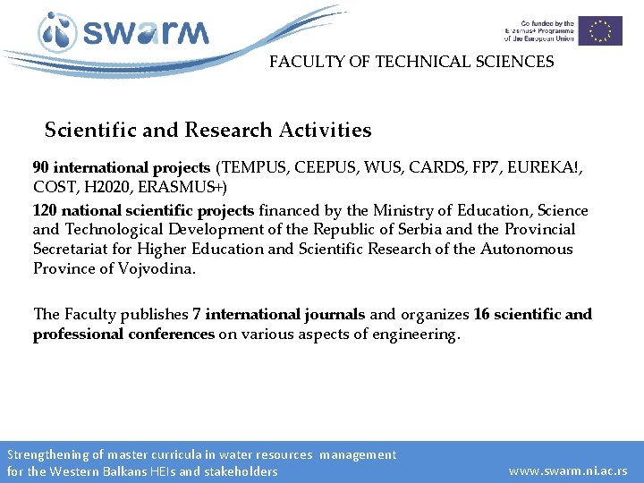 FACULTY OF TECHNICAL SCIENCES Scientific and Research Activities 90 international projects (TEMPUS, CEEPUS, WUS,