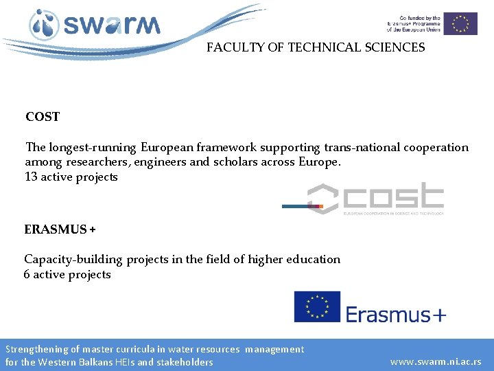 FACULTY OF TECHNICAL SCIENCES COST The longest-running European framework supporting trans-national cooperation among researchers,