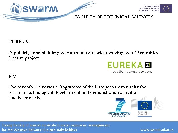 FACULTY OF TECHNICAL SCIENCES EUREKA A publicly-funded, intergovernmental network, involving over 40 countries 1