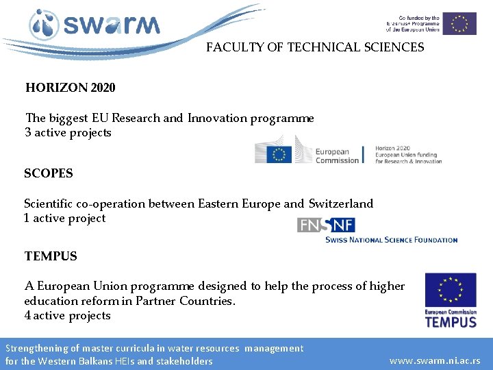 FACULTY OF TECHNICAL SCIENCES HORIZON 2020 The biggest EU Research and Innovation programme 3