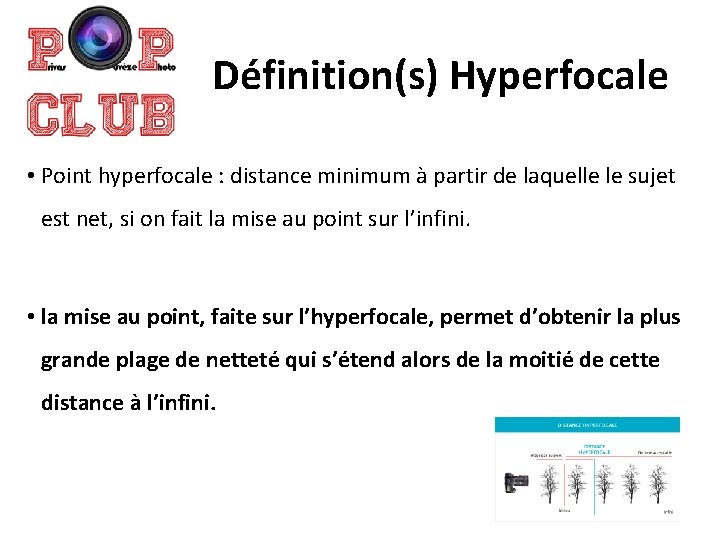 Définition(s) Hyperfocale • Point hyperfocale : distance minimum à partir de laquelle le sujet