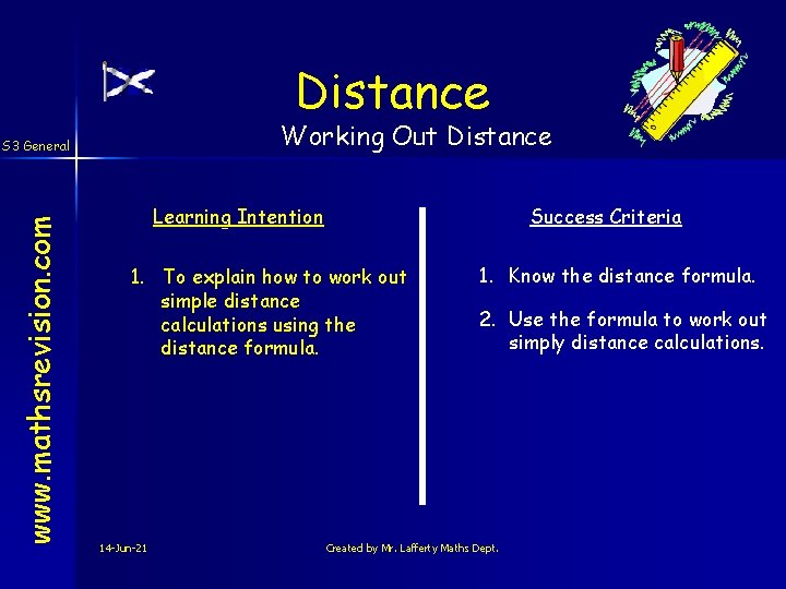 Distance Working Out Distance www. mathsrevision. com S 3 General Learning Intention Success Criteria