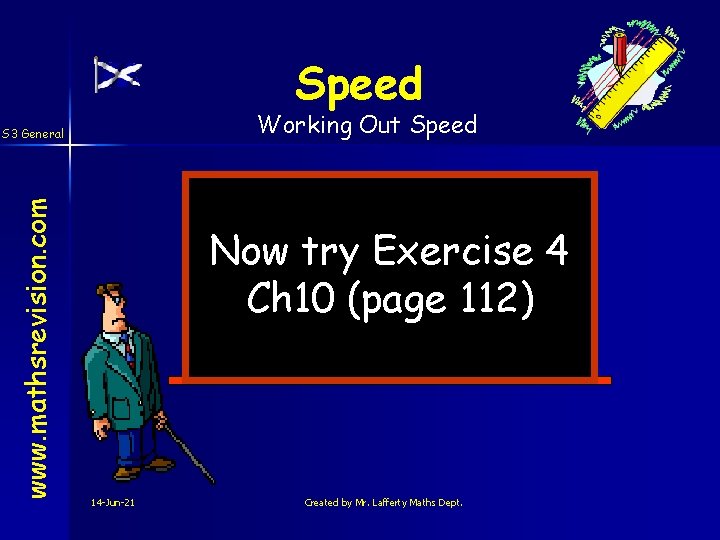 Speed Working Out Speed www. mathsrevision. com S 3 General Now try Exercise 4