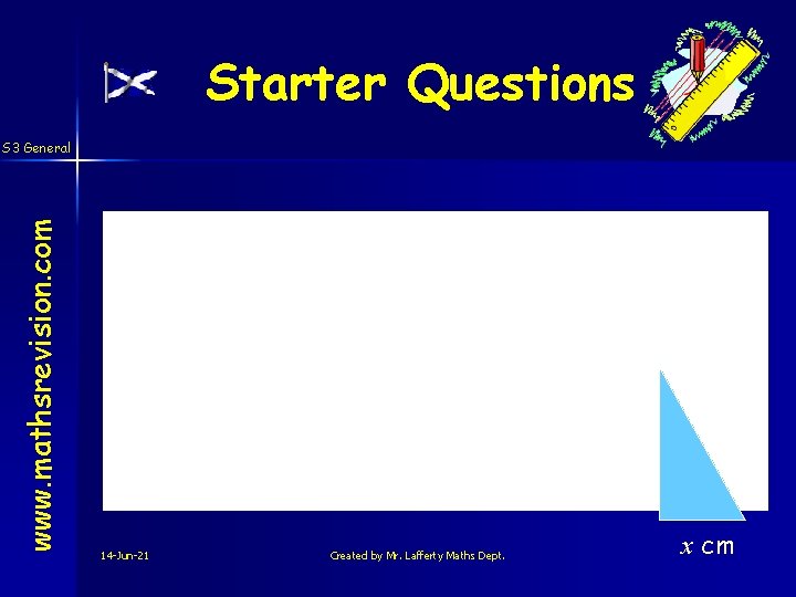 Starter Questions www. mathsrevision. com S 3 General 4 cm 14 -Jun-21 Created by