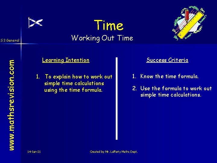Time Working Out Time www. mathsrevision. com S 3 General Learning Intention Success Criteria