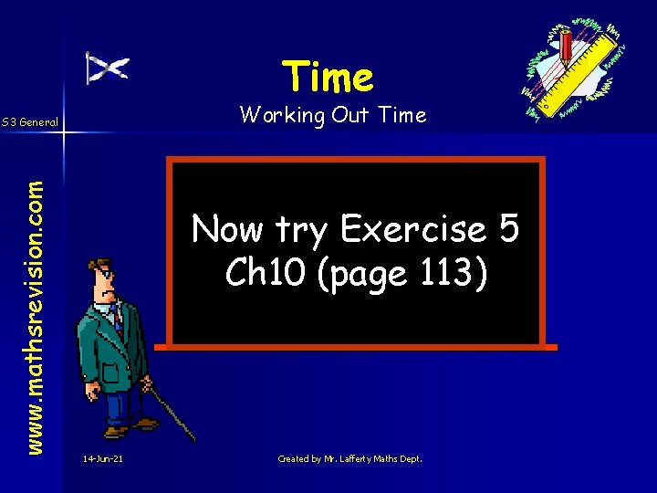 Time Working Out Time www. mathsrevision. com S 3 General Now try Exercise 5