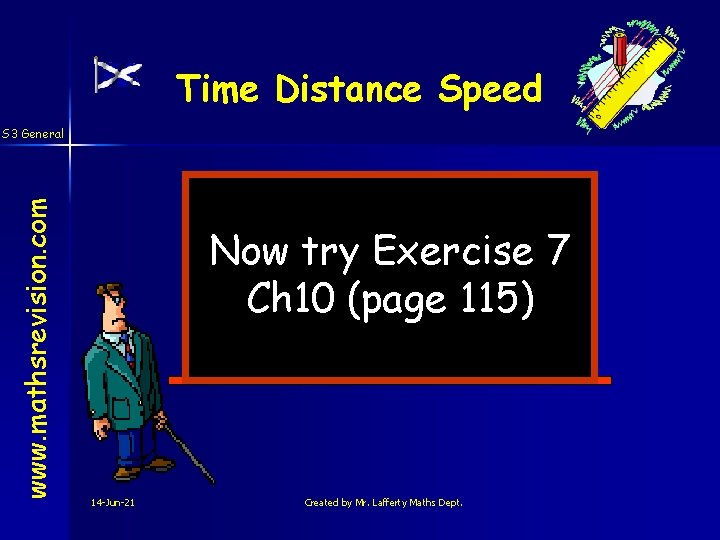Time Distance Speed www. mathsrevision. com S 3 General Now try Exercise 7 Ch